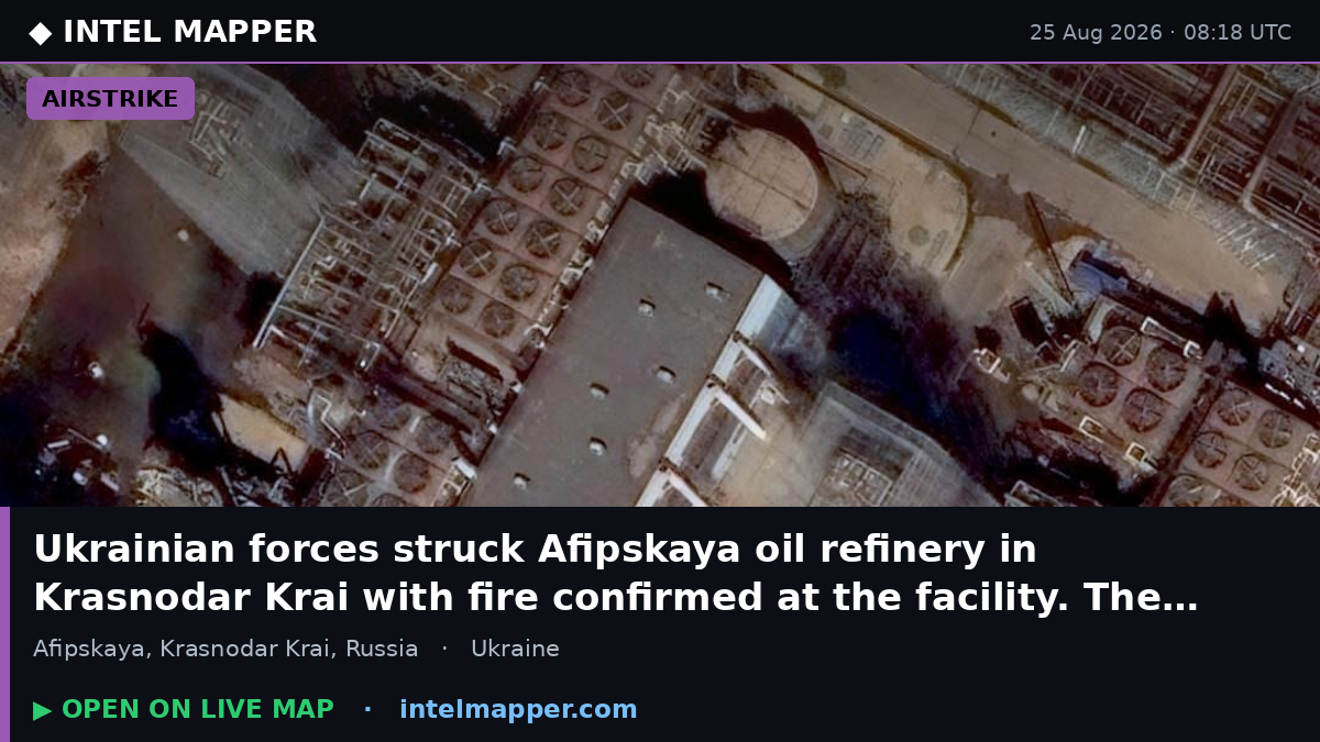 Ukrainian forces struck Afipskaya oil refinery in Krasnodar Krai with fire confirmed at th…